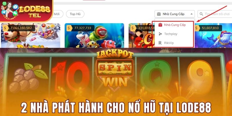 2 nhà phát hành đóng góp cho sự phát triển của Nổ hũ Lode88