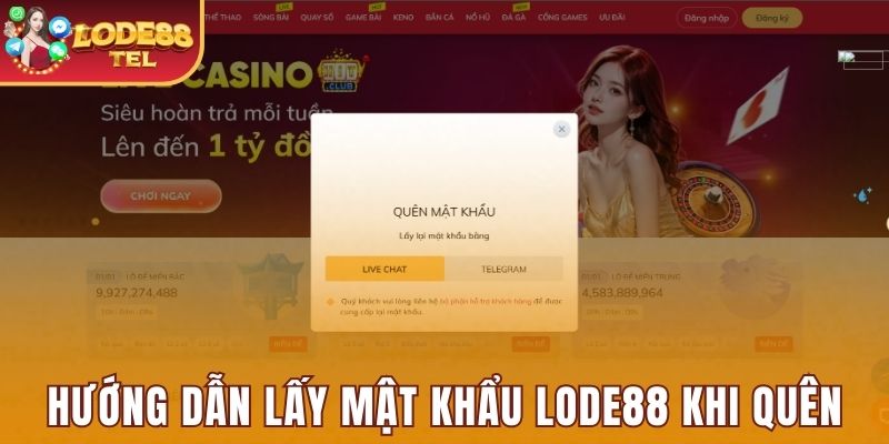 Hướng dẫn lấy mật khẩu Lode88 khi quên