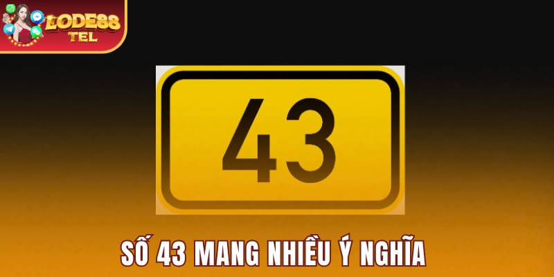 Số 43 mang nhiều ý nghĩa 