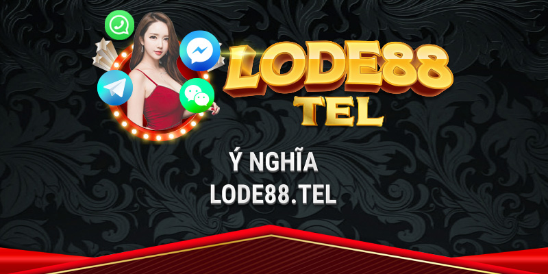 Giải mã ý nghĩa của Lode88.tel